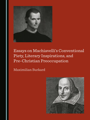 cover image of Essays on Machiavelli's Conventional Piety, Literary Inspirations, and Pre-Christian Preoccupation